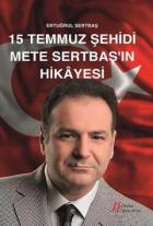 15 Temmuz Şehidi Mete Sertbaşın Hikayesi