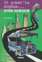 30 Şubat’ta Doğdum...Yerimde Duramıyorum