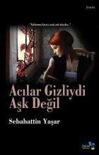 Acılar Gizliydi Aşk Değil