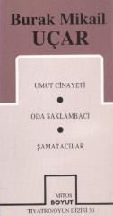 B.Mikail Uçar-Umut Cinayeti-Oda Saklambacı-Şamatacılar