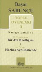 Başar Sabuncu Toplu Oyunları 3 Kurgulamalar Bir Ata Krallığım Herkes Aynı Bahçede