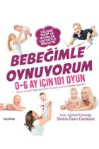 Bebeğimle Oynuyorum 0-6 Ay İçin 101 Oyun