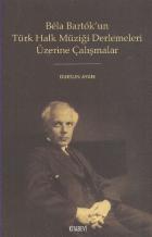 Bela Bartok’un Türk Halk Müziği Derlemesi Üzerine Çalışmalar