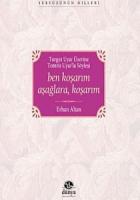 Ben Koşarım Aşağlara, Koşarım Turgut Uyar Üzerine Tomris Uyar’la Söyleşi