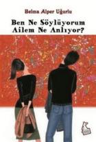 Ben Ne Söylüyorum Ailem Ne Anlıyor