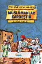 Beni Seven Peygamberim-4: Müslümanlar Kardeştir