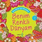 Benim Renkli Dünyam - Büyükler İçin Boyama