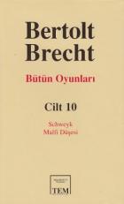 Bertolt Brecht - Bütün Oyunları Cilt: 10 / Schweyk / Malfi Düşesi
