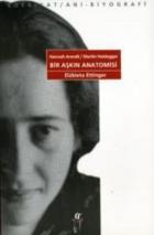 Bir Aşkın Anatomisi Hannah Arendt- Martin Heidegger