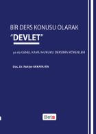 Bir Ders KonusuOlarak “Devlet“ ya da Genel Kamu Hukuku Dersinin Kökenleri