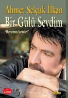 Bir Gülü Sevdim "Hayatımın Şarkıları"