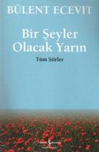 Bir Şeyler Olacak Yarın (Tüm Şiirler)