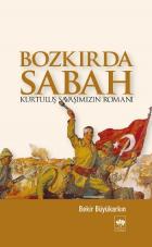 Bozkırda Sabah-Kurtuluş Savaşımızın Romanı