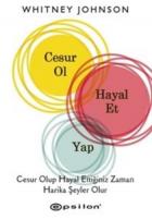 Cesur Ol Hayal Et Yap