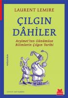 Çılgın Dahiler Arşimetten Günümüze Bilimlerin Çılgın Tarihi