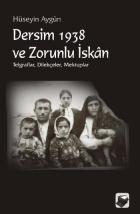 Dersim 1938 ve Zorunlu İskan (Telgraflar, Dilekçeler, Mektuplar, Fotoğraflar)