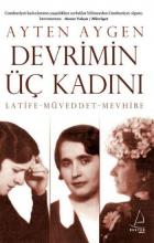 Devrimin Üç Kadını :Latife-Müveddet-Mevhibe