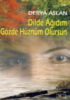 Dilde Ağıdım Gözde Hüznüm Olursun