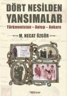 Dört Nesilden Yansımalar Türkmenistan-Antep-Ankara