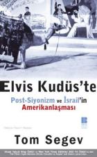 Elvis Kudüs’te Post-Siyonizm ve İsrail’in Amerikanlaşması