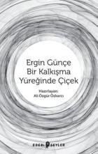 Ergin Günçe-Bir Kalkışma Yüreğinde Çiçek