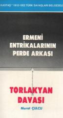 Ermeni Entrikalarının Perde Arkası (Torlakyan Davası)