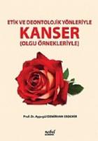 Etik ve Deontolojik Yönleriyle Kanser-Olgu Örnekleriyle