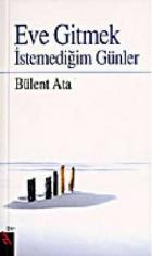 Eve Gitmek İstemediğim Günler