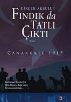 Fındık da Tatlı Çıktı Çanakkale 1915