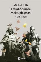 Freud - Spinoza Mektuplaşması 1676-1938