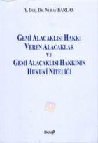 Gemi Alacaklısı Hakkı Veren Alacaklar ve Gemi Alacaklısı Hakkının Hukuki Niteliği