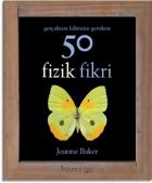 Gerçekten Bilmeniz Gereken 50 Fizik Fikri