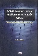 Gölge Bankacılıktan Regüler Bankacılığa Geçiş