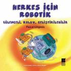 Herkes İçin Robotik Eğlenceli Kolay Geliştirilebilir