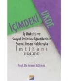 İçimdeki Ukde İş Hukuku ve Sosyal Politika Öğretilerinin Sosyal İnsan Haklarıyla İmtihanı 1938-2015