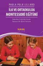 İlk ve Ortaokulda Montessori Eğitimi Doğumdan Erişkinliğe Uzanan Kapsayıcı Bir Eğitim Yaklaşımı