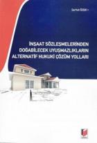 İnşaat Sözleşmelerinden Doğabilecek Uyuşmazlıkların Alternatif Hukuki Çözüm Yolları