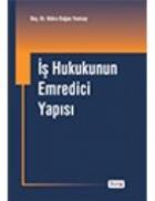 İş Hukukunun Emredici Yapısı