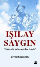 Işılay Saygın Hizmete Adanmış Bir Ömür