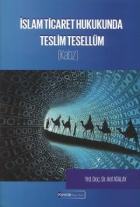 İslam Ticaret Hukukunda Teslim Tesellüm (Kabz)