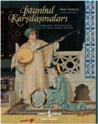 İstanbul Karşılaşmaları-Osmanlılar Oryantalistler ve 19. Yüzyıl Görsel Kültürü