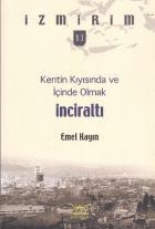 İzmirim-11: Kentin Kıyısında ve İçinde Olmak İnciraltı