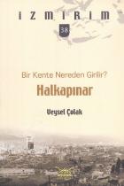 İzmirim-38: Bir Kente Nereden Girilir? Halkapınar