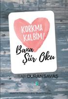 Korkma Kalbim Bana Şiir Oku