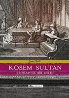 Kösem Sultan (Ciltli) Topkapı’da Bir Gelin