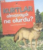 Kurtlar Olmasaydı Ne Olurdu Ilıman Orman Ekosistemi 10 Yaş