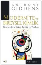 Modern Düşünce-01: Modernite ve Bireysel Kimlik (Geç Modern Çağda Benlik ve Toplum)