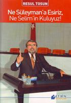 Ne Süleyman’a Esiriz, Ne Selim’in Kuluyuz!