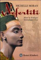 Nefertiti-Mısır’ın Kraliçesi Sonsuzluğun Kızı