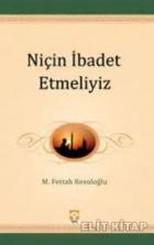 Niçin İbadet Etmeliyiz